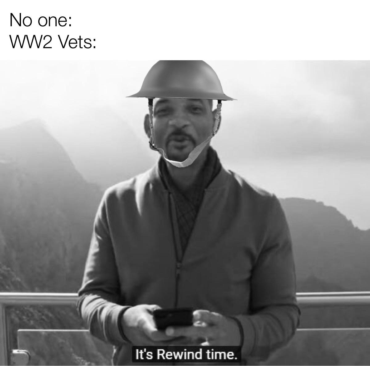 country time memes - No one WW2 Vets It's Rewind time.
