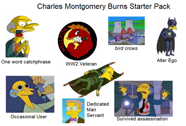 cartoon - Charles Montgomery Burns Starter Pack bird crows One word catchphrase Alter Ego WW2 Veteran 1 Dedicated Man Servant Occasional User Survived assassination