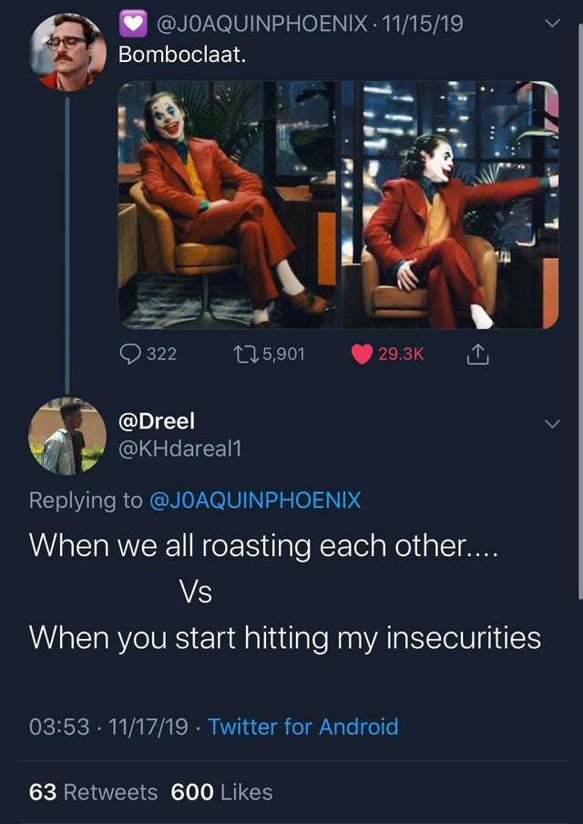 screenshot - 111519 Bomboclaat. 322 225,901 1 When we all roasting each other.... Vs When you start hitting my insecurities . 111719. Twitter for Android, 63 600
