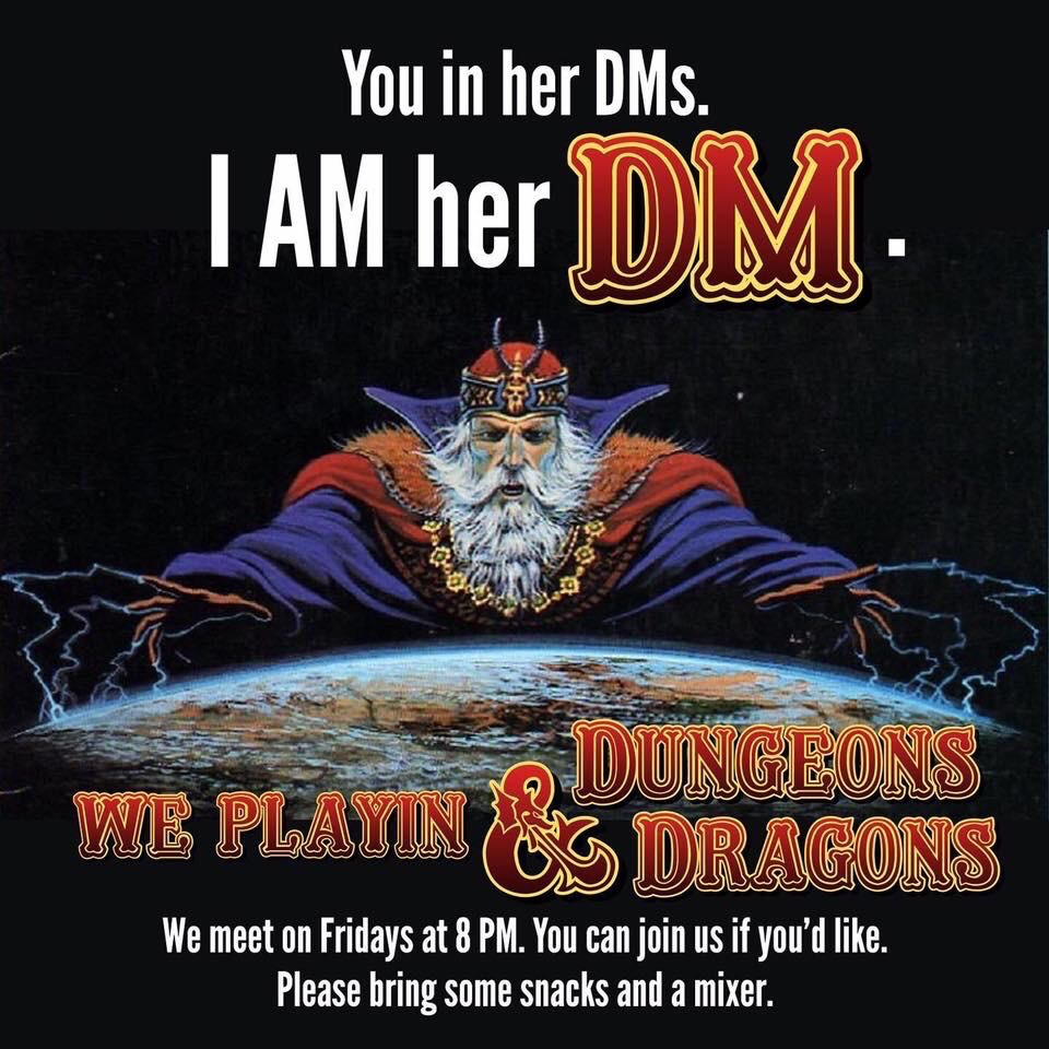 d&d dungeon master - You in her DMs. Tam her Dm. We Playing Dragons O Dungeons We meet on Fridays at 8 Pm. You can join us if you'd . Please bring some snacks and a mixer.
