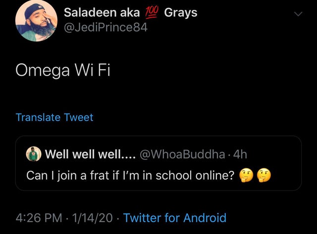 atmosphere - Saladeen aka 100 Grays Omega Wi Fi Translate Tweet Well well well.... 4h Can I join a frat if I'm in school online? 11420 Twitter for Android,