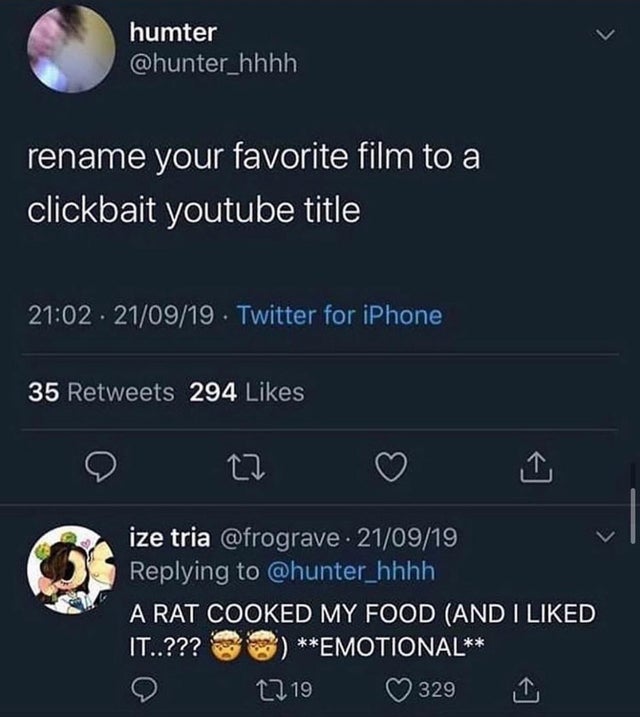 screenshot - humter rename your favorite film to a clickbait youtube title . 210919 Twitter for iPhone 35 294 ize tria . 210919 A Rat Cooked My Food And I d It..??? Emotional o 22 19 329 1
