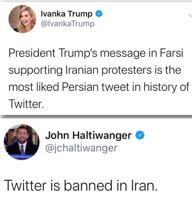 human behavior - Ivanka Trump Trump President Trump's message in Farsi supporting Iranian protesters is the most d Persian tweet in history of Twitter. John Haltiwanger " Twitter is banned in Iran.