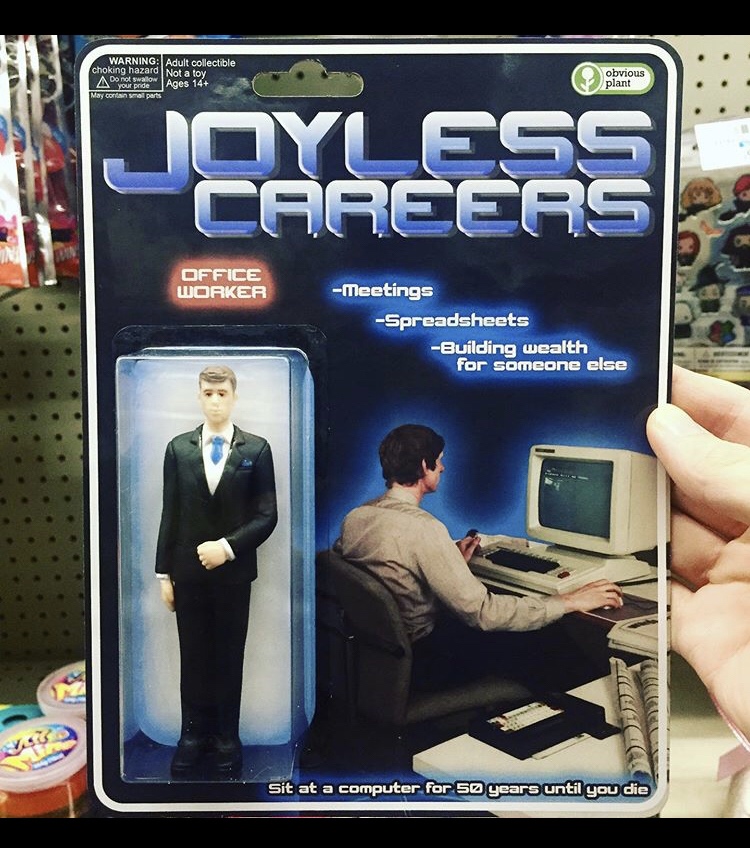 joyless careers figure - Warning Adult collectible choking hazard Not a toy A Do not swallow your pride Ages 14 obvious plant Maycontan mal parts Ess Careers Office Worker Meetings Spreadsheets Building wealth for someone else Sit at a computer for 50 yea