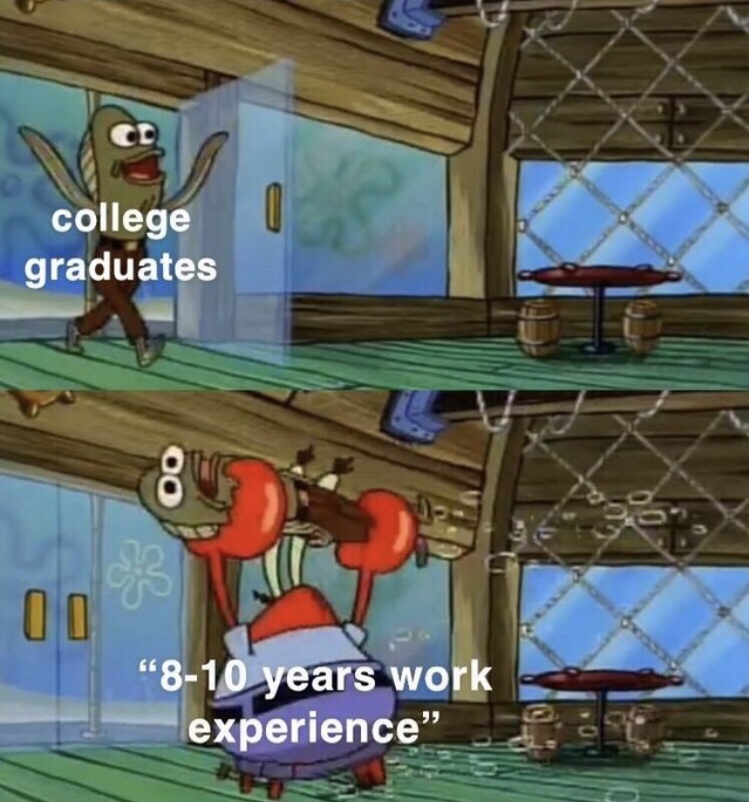 spongebob college memes - Go college graduates "810 years work experience"