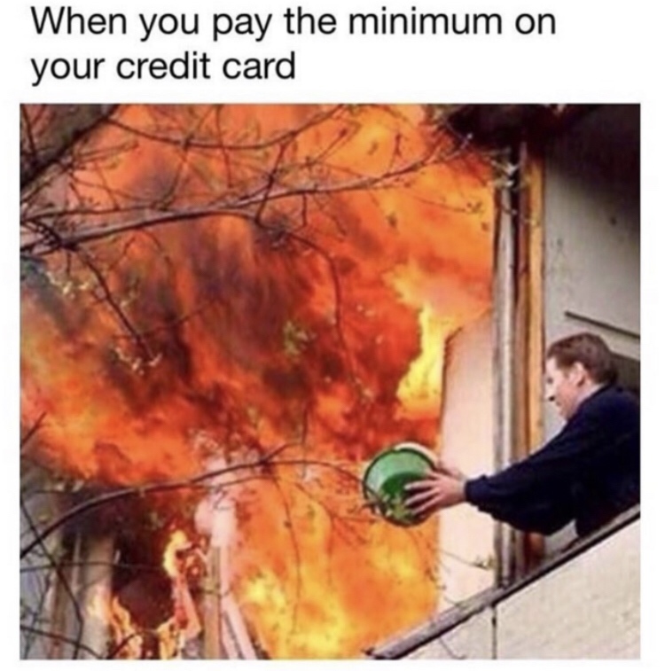 you pay the minimum on your credit card meme - When you pay the minimum on your credit card