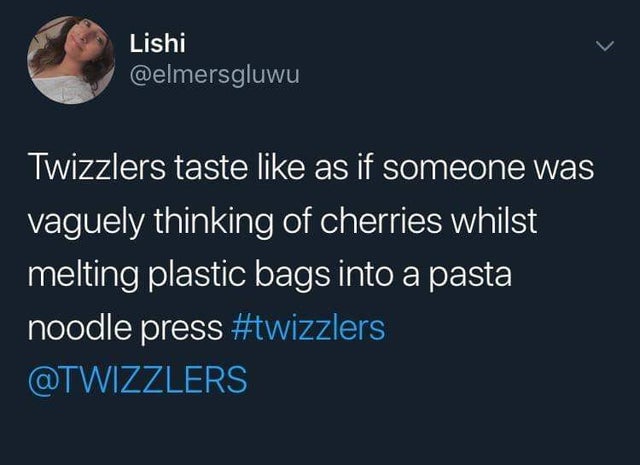 jake paul poems - Lishi Twizzlers taste as if someone was vaguely thinking of cherries whilst 'melting plastic bags into a pasta noodle press