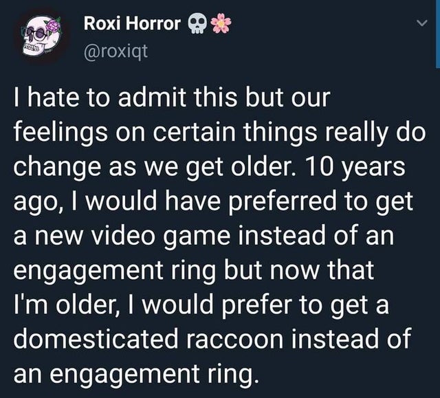 screenshot - Roxi Horror I hate to admit this but our feelings on certain things really do change as we get older. 10 years ago, I would have preferred to get a new video game instead of an engagement ring but now that I'm older, I would prefer to get a d