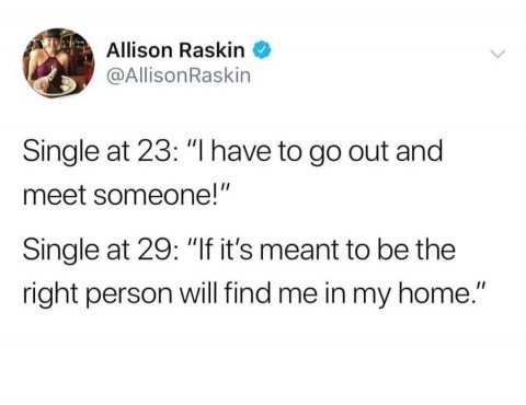 adult haiku - Allison Raskin Raskin Single at 23 "I have to go out and meet someone!" Single at 29 "If it's meant to be the right person will find me in my home."