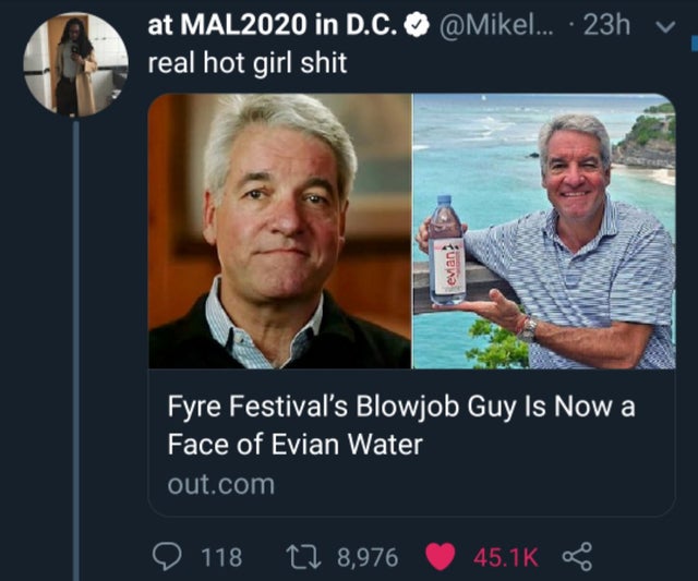 presentation - ... 23hv , at MAL2020 in D.C. real hot girl shit evian? Fyre Festival's Blowjob Guy Is Now a Face of Evian Water out.com ' 118 12 8,976