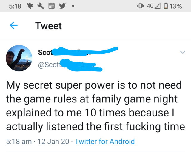 live without you quotes - y ay 4G 4 O 13% Tweet Scot My secret super power is to not need the game rules at family game night explained to me 10 times because | actually listened the first fucking time 12 Jan 20 Twitter for Android