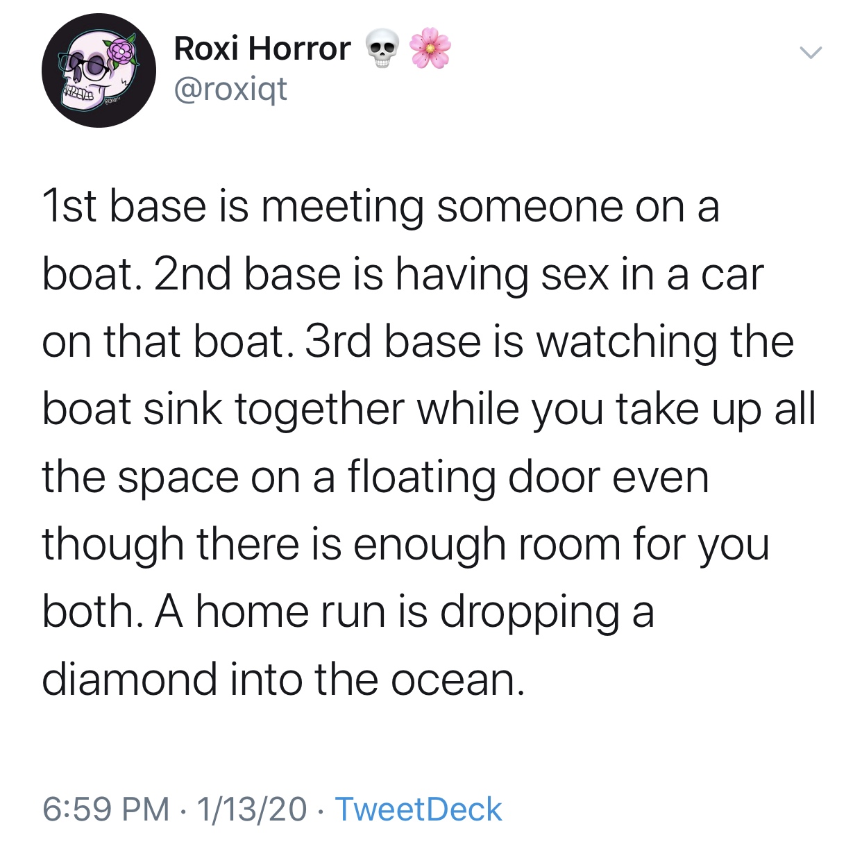 my mom called me son of a bitch - Store Roxi Horror 1st base is meeting someone on a boat. 2nd base is having sex in a car on that boat. 3rd base is watching the boat sink together while you take up all the space on a floating door even though there is en
