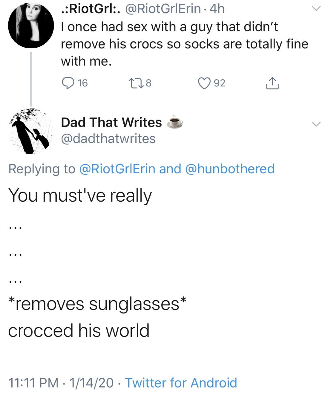 angle - . RiotGrl. GrlErin 4h I once had sex with a guy that didn't remove his crocs so socks are totally fine with me. 9 16 238 92 Dad That Writes 3 and You must've really removes sunglasses crocced his world 11420 Twitter for Android