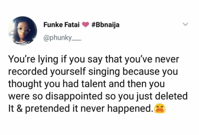 JPEG - Funke Fatai You're lying if you say that you've never recorded yourself singing because you thought you had talent and then you were so disappointed so you just deleted It & pretended it never happened.