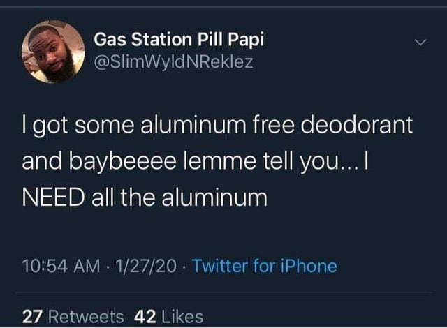 run like an animal - Gas Station Pill Papi Igot some aluminum free deodorant and baybeeee lemme tell you... I Need all the aluminum 12720. Twitter for iPhone 27 42