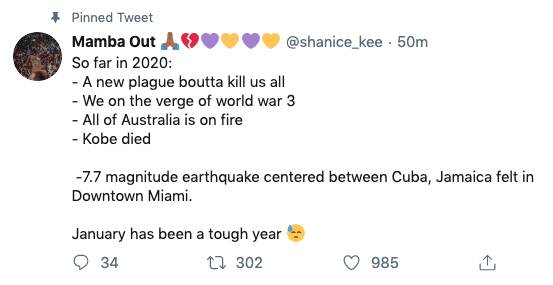 point - Pinned Tweet Mamba Out9 . 50m So far in 2020 A new plague boutta kill us all We on the verge of world war 3 All of Australia is on fire Kobe died 7.7 magnitude earthquake centered between Cuba, Jamaica felt in Downtown Miami. January has been a to