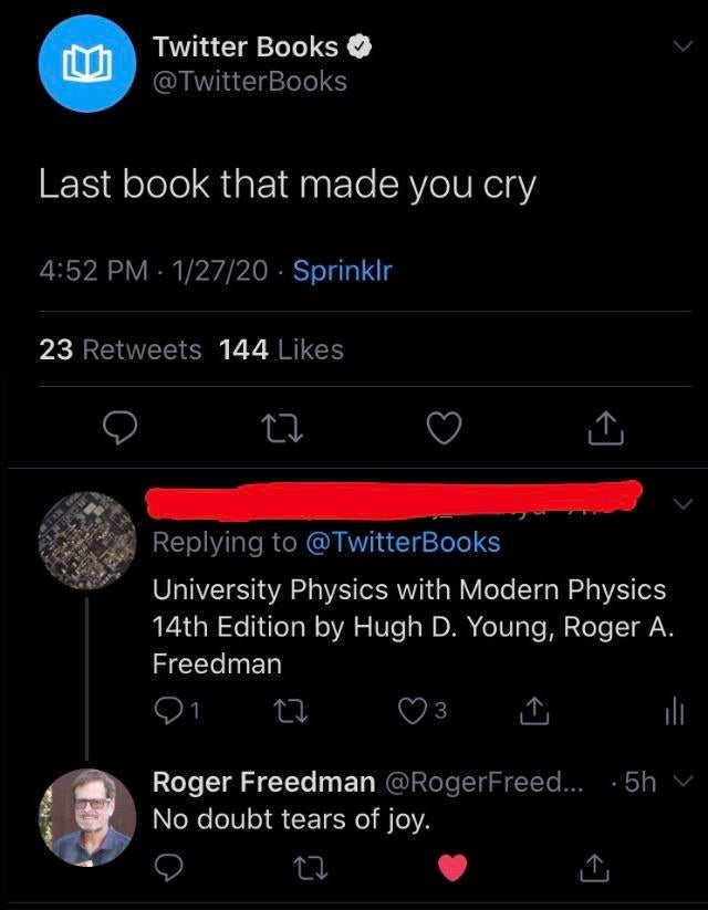 screenshot - Twitter Books Books Last book that made you cry 12720. Sprinklr 23 144 University Physics with Modern Physics 14th Edition by Hugh D. Young, Roger A. Freedman Roger Freedman ... .5h v No doubt tears of joy. o 2 I