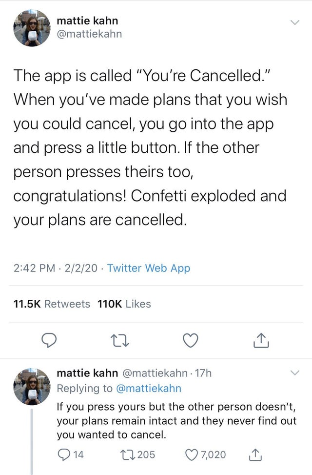 document - mattie kahn The app is called "You're Cancelled." When you've made plans that you wish you could cancel, you go into the app and press a little button. If the other person presses theirs too, congratulations! Confetti exploded and your plans ar