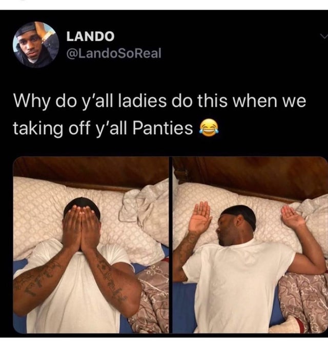 Girl - Lando SoReal Why do y'all ladies do this when we taking off y'all Panties e