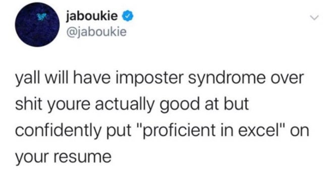 michael kopech tweets - jaboukie yall will have imposter syndrome over shit youre actually good at but confidently put "proficient in excel" on your resume