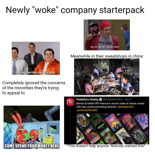 media - Newly "woke" company starterpack You . Fellow Kies Meanwhile in their sweatshops in china were bad, but now Completely ignored the concerns of the minorities they're trying to appeal to Publishers Weekly Publishers Wkly Feb Barnes & Noble Fifth Av