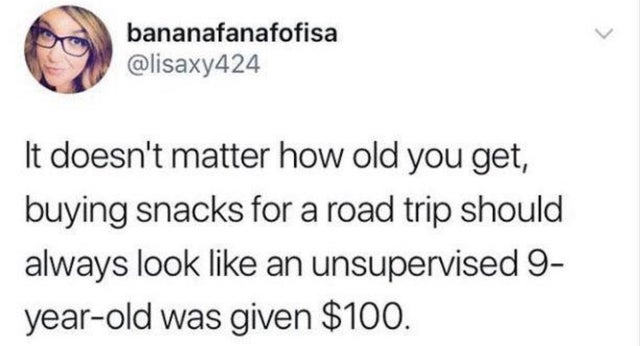 rocky week - bananafanafofisa It doesn't matter how old you get, buying snacks for a road trip should always look an unsupervised 9 yearold was given $100.
