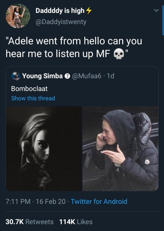 screenshot - Daddddy is high "Adele went from hello can you hear me to listen up Mf 60" .1d, Young Simba Bomboclaat Show this thread 16 Feb 20 Twitter for Android