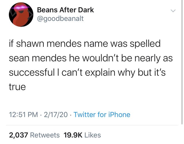 652 day without sex - Beans After Dark if shawn mendes name was spelled sean mendes he wouldn't be nearly as successful I can't explain why but it's true 21720 Twitter for iPhone 2,037