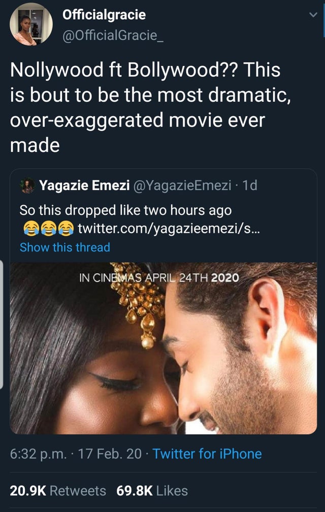 poster - Officialgracie Nollywood ft Bollywood?? This is bout to be the most dramatic, overexaggerated movie ever made Yagazie Emezi 1d, So this dropped two hours ago 000 twitter.comyagazieemezis... Show this thread In Cinemas April 24TH 2020 p.m. 17 Feb.
