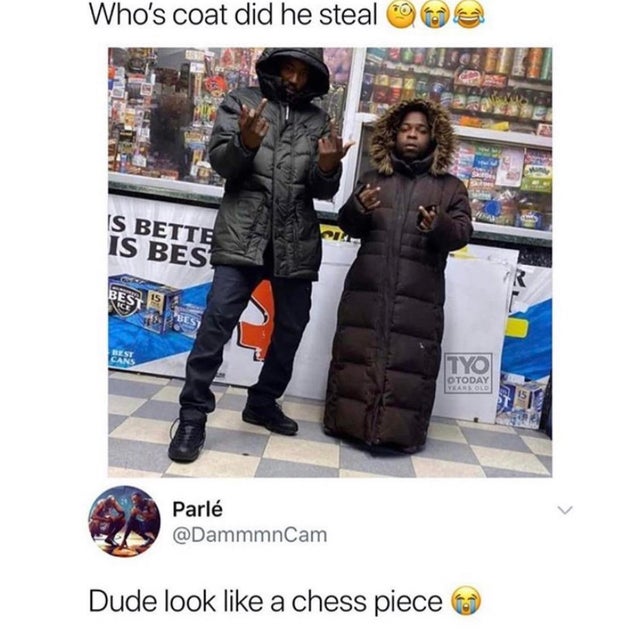 jacket - Who's coat did he steal Is Bette Is Bes Rest Is Cans Yo Otoday Parl Dude look a chess piece
