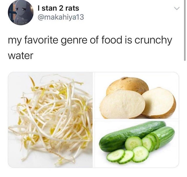 vegetable - I stan 2 rats my favorite genre of food is crunchy water