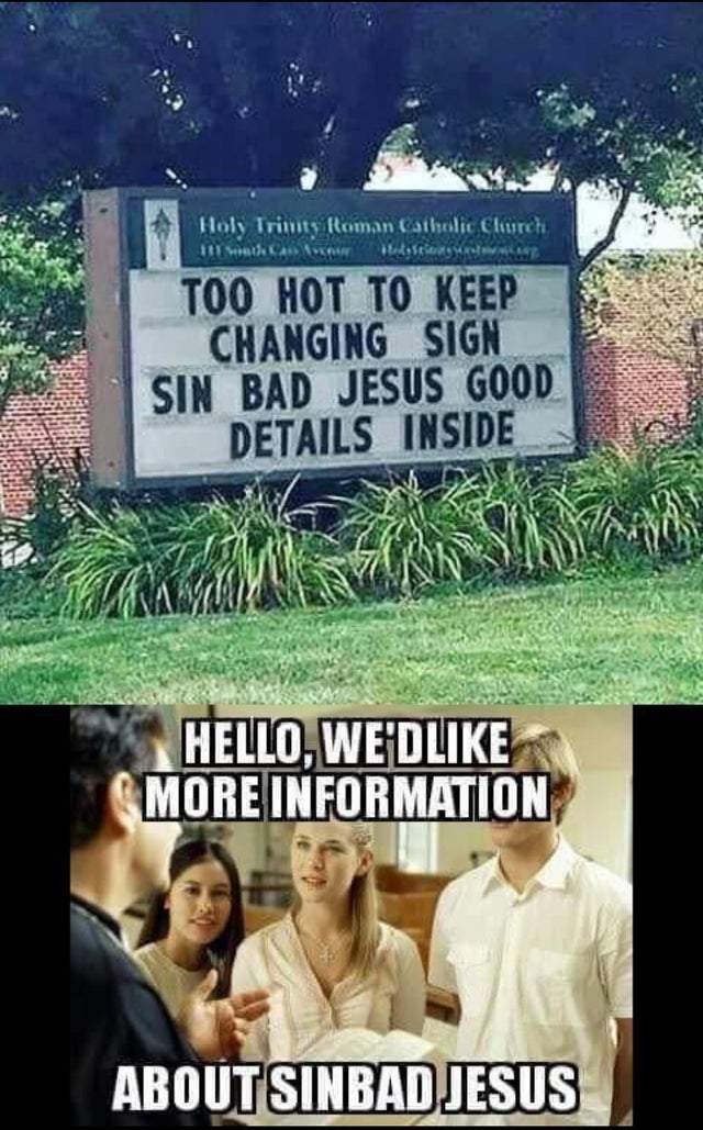 Humour - Hols Trimts iftoman Catholic Church Too Hot To Keep Changing Sign Sin Bad Jesus Good Details Inside Hello, We'D More Information Aboutsinbad Jesus