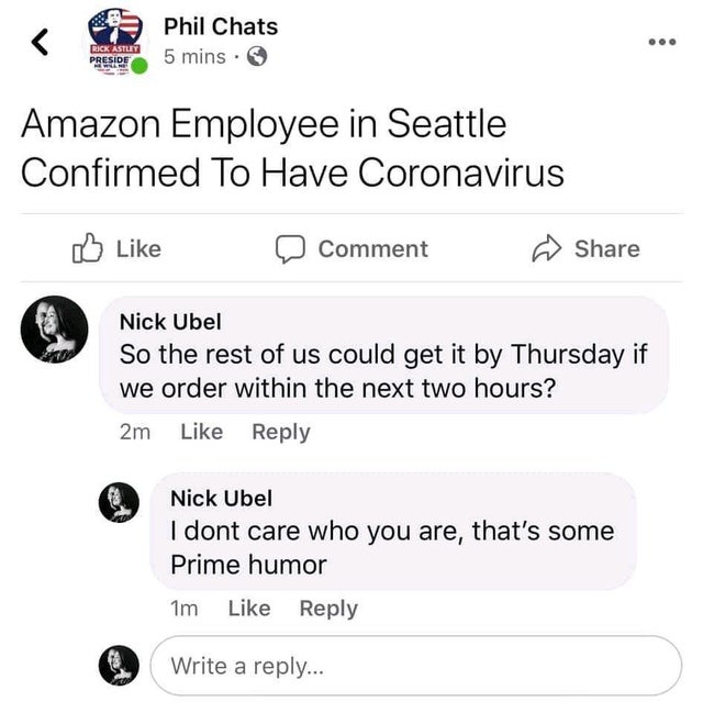number - Phil Chats 5 mins. Amazon Employee in Seattle Confirmed To Have Coronavirus D Comment Nick Ubel So the rest of us could get it by Thursday if we order within the next two hours? 2m Nick Ubel I dont care who you are, that's some Prime humor Im Wri
