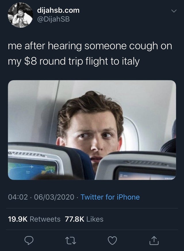 spider man far from home plane scene - dijahsb.com me after hearing someone cough on my $8 round trip flight to italy 06032020 Twitter for iPhone