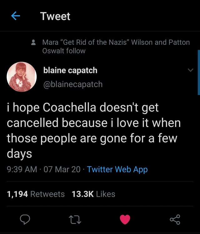 screenshot - Tweet Mara "Get Rid of the Nazis" Wilson and Patton Oswalt blaine capatch i hope Coachella doesn't get cancelled because i love it when those people are gone for a few days 07 Mar 20. Twitter Web App 1,194