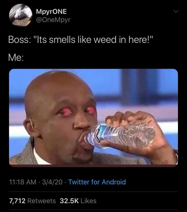 youre hired meme - MpyrONE Boss "Its smells weed in here!" Me 3420 Twitter for Android 7,712