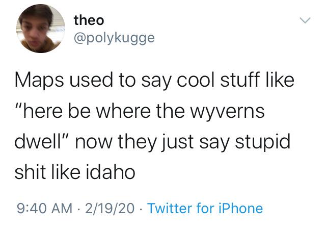 week between christmas and new years meme - theo Maps used to say cool stuff "here be where the wyverns dwell" now they just say stupid shit idaho 21920 Twitter for iPhone