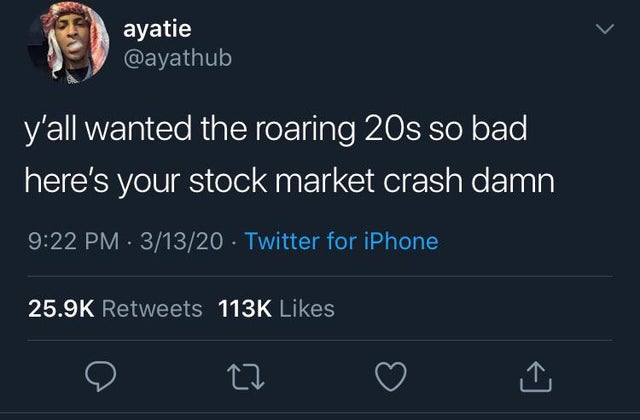 tweets about pathetic boys - ayatie y'all wanted the roaring 20s so bad here's your stock market crash damn . 31320 Twitter for iPhone