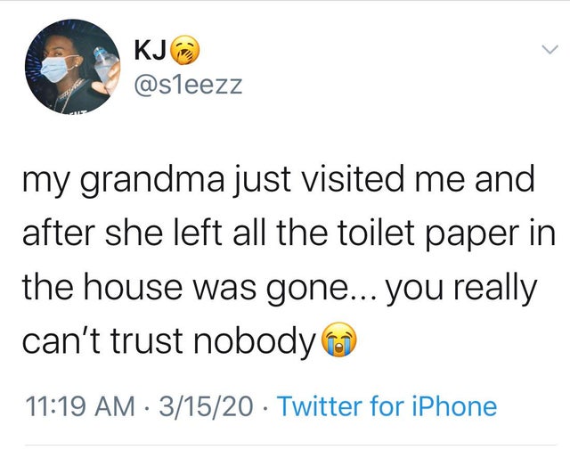 james gunn pedophile - Kjo my grandma just visited me and after she left all the toilet paper in the house was gone... you really can't trust nobody 31520 Twitter for iPhone