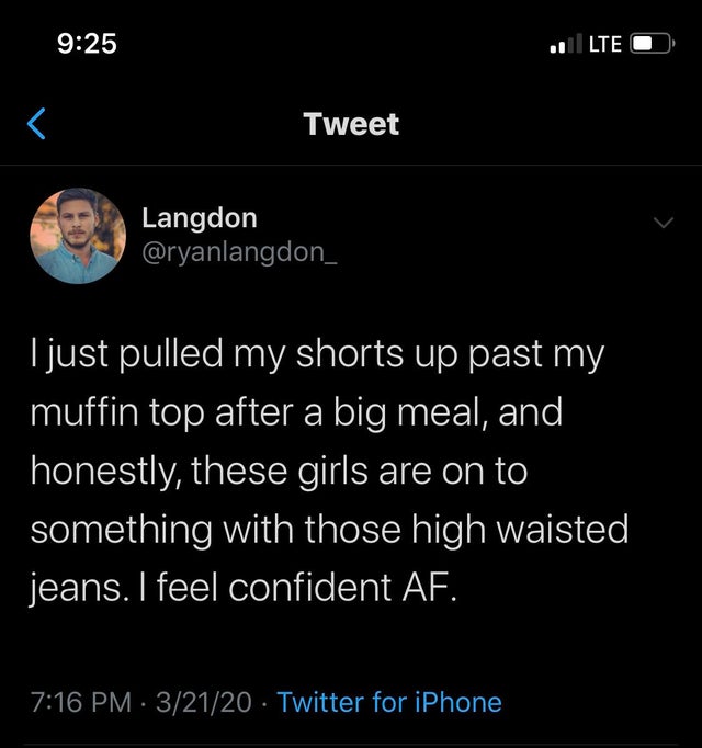 Billie Eilish - Lte O Tweet Langdon Tjust pulled my shorts up past my muffin top after a big meal, and honestly, these girls are on to something with those high waisted jeans. I feel confident Af. 32120 Twitter for iPhone