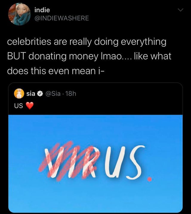 screenshot - indie celebrities are really doing everything But donating money Imao.... what does this even mean i sia 18h Us Virus