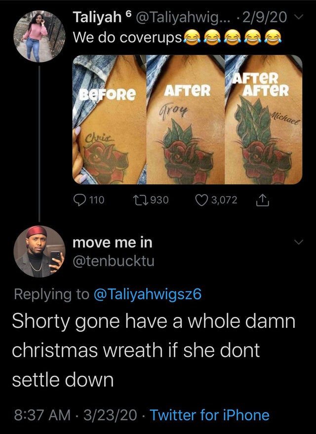 screenshot - Taliyah 6 ... 2920 V We do coverups & Rasa Before After After grow Cuis 9 110 27930 3,072 move me in Shorty gone have a whole damn christmas wreath if she dont settle down 32320 Twitter for iPhone