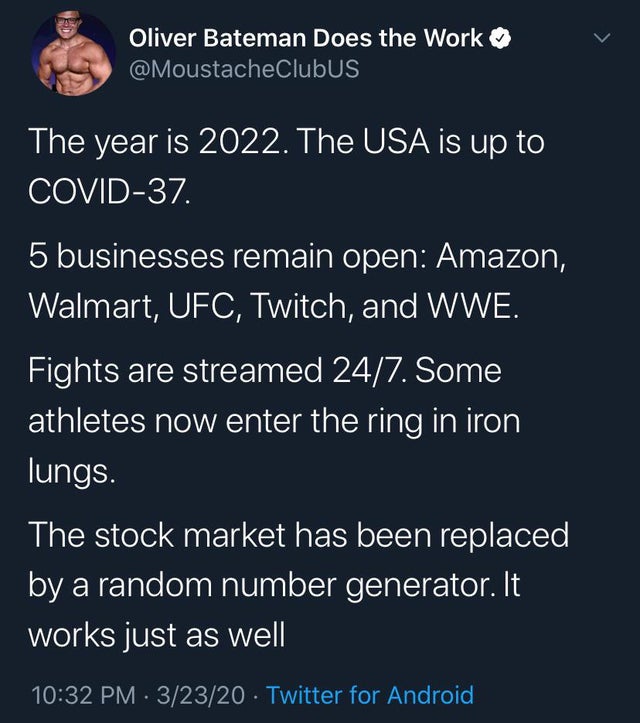 sky - Oliver Bateman Does the Work The year is 2022. The Usa is up to Covid37. 5 businesses remain open Amazon, Walmart, Ufc, Twitch, and Wwe. Fights are streamed 247. Some athletes now enter the ring in iron lungs. The stock market has been replaced by a