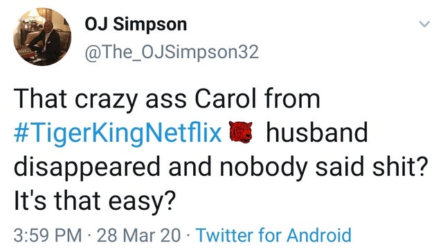point - Oj Simpson That crazy ass Carol from husband disappeared and nobody said shit? It's that easy? 28 Mar 20 Twitter for Android