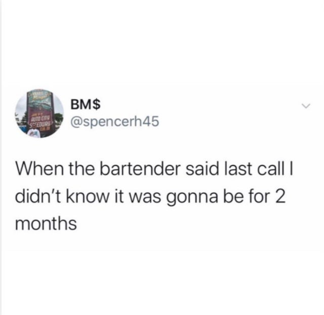 1980 was 20 years ago meme - Bm$ When the bartender said last call didn't know it was gonna be for 2 months