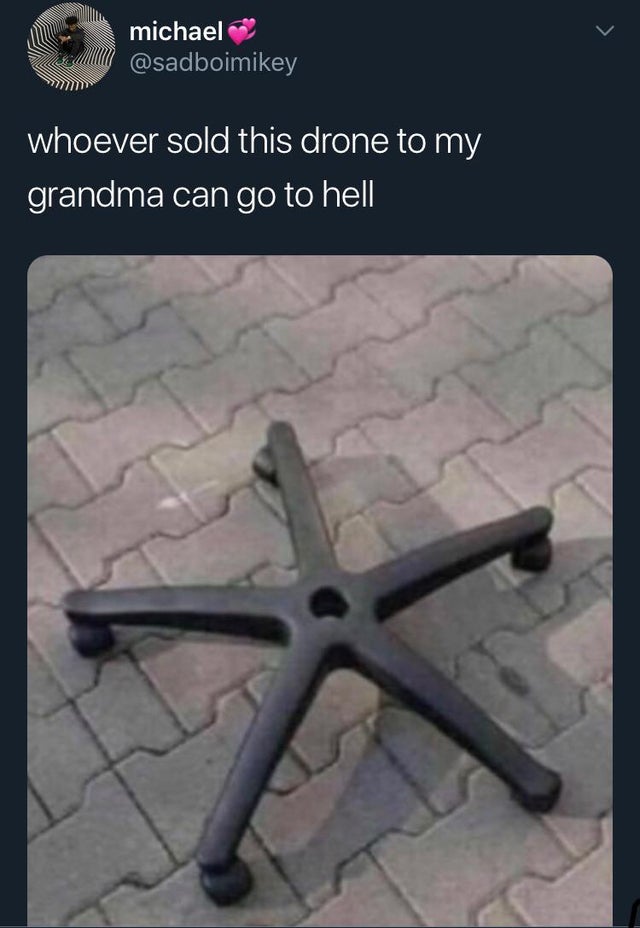 michael Il Me whoever sold this drone to my grandma can go to hell