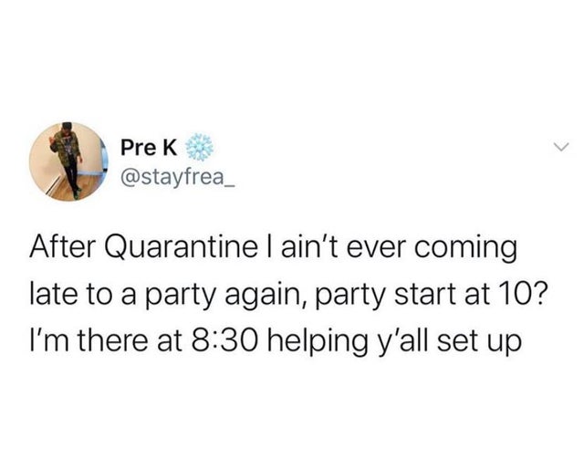 text posts weed - Prek After Quarantine I ain't ever coming late to a party again, party start at 10? I'm there at helping y'all set up