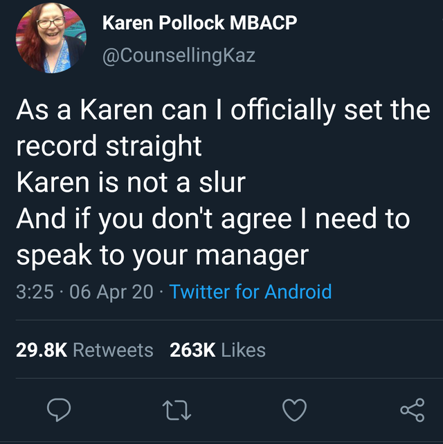 As a Karen can I officially set the record straight Karen is not a slur And if you don't agree I need to speak to your manager