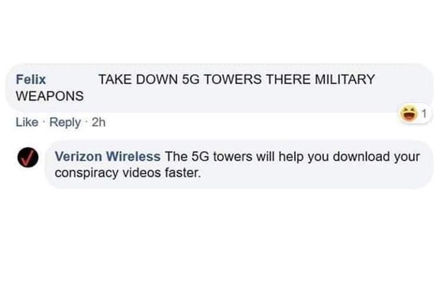 Take Down 5G Towers There Military Weapons - Verizon Wireless: The 5G towers will help you download your conspiracy videos faster.