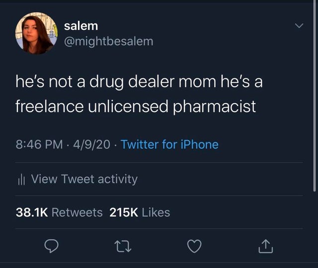 screenshot - salem he's not a drug dealer mom he's a freelance unlicensed pharmacist 4920 Twitter for iPhone ili View Tweet activity